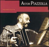 Astor Piazzolla - Persecuta lyrics