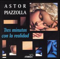Astor Piazzolla - Tres Minutos con la Realidad lyrics