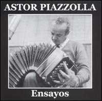 Astor Piazzolla - Ensayos lyrics