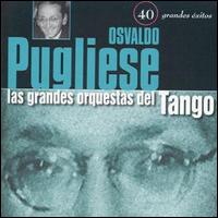Osvaldo Pugliese - 40 Grandes Exitos lyrics