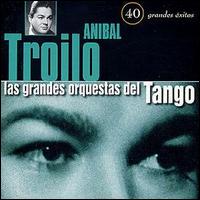 Anbal Troilo - 40 Grandes Exitos lyrics