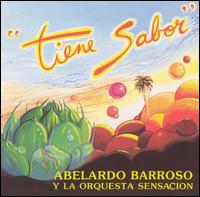 Abelardo Barroso Y la Sensacion - Tiene Sabor lyrics