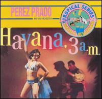 Prez Prado - Havana 3 A.M. lyrics