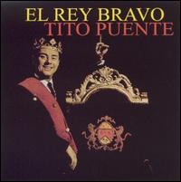 Tito Puente - El Rey Bravo lyrics