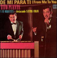 Tito Puente - De Mi Para Ti (From Me to You) lyrics