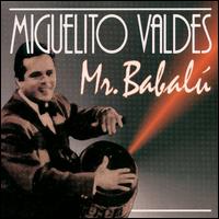 Miguelito Valds - Mr. Babalu lyrics