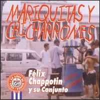 Felix Chappottin - Mariquitas y Chicharrones lyrics