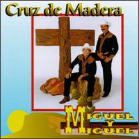 Miguel y Miguel - Cruz de Madera lyrics