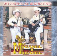 Miguel y Miguel - Mi Amigo el Borracho lyrics