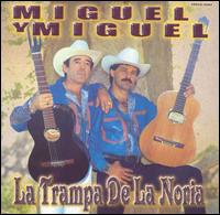 Miguel y Miguel - La Trampa de la Noria lyrics