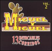 Miguel y Miguel - 13 Corridos Intocables, Vol. 2 lyrics