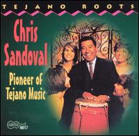 Chris Sandoval - Pioneer of Tejano Music lyrics