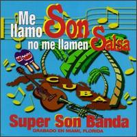 Super Son Banda - Me Llamo Son No Me Llamen Salsa lyrics