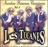 Los Tucanes de Tijuana - Nuestras Primeras Canciones, Vol. 1 lyrics