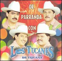 Los Tucanes de Tijuana - De Parranda Con lyrics