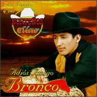 Paco Barron y sus Norteos Clan - Potpourri: Adios Amigo Bronco lyrics