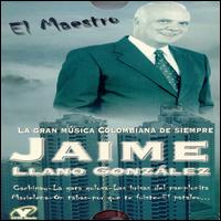 Jaime Llano Gonzlez - Gran Musica Colombiana de Siempre lyrics