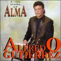 Alfredo Gutierrez - Con Toda El Alma lyrics