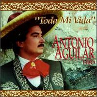 Antonio Aguilar - Toda Mi Vida lyrics