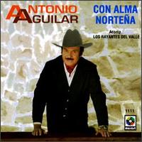 Antonio Aguilar - Con Alma Norte?a lyrics