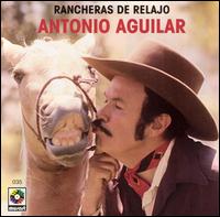 Antonio Aguilar - Rancheras de Relajo lyrics