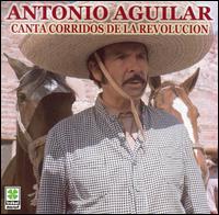 Antonio Aguilar - Canta Corridos de la Revolucion lyrics