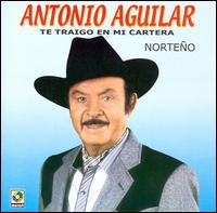 Antonio Aguilar - Te Traigo En Mi Cartera lyrics