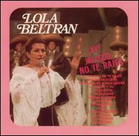 Lola Beltrn - Ay Jalisco No Te Rajes lyrics