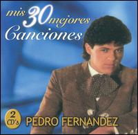 Pedro Fernandez - Mis 30 Mejores Canciones lyrics