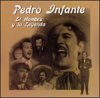 Pedro Infante - El Hombre y la Leyenda lyrics