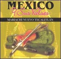 Mariachi Nuevo Tecalitlan - Mexico y Sus Valses lyrics