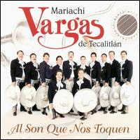Mariachi Vargas de Tecalitln - Al Son Que Nos Toquen lyrics