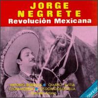 Jorge Negrete - La Revolucion Mexicana, Vol. 1 lyrics