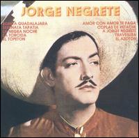 Jorge Negrete - A Jorge Negrete lyrics