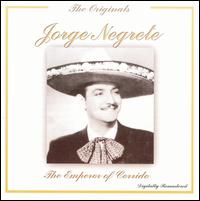 Jorge Negrete - Emperor of the Corrido lyrics