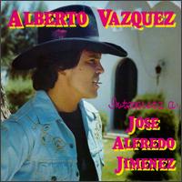 Alberto Vazquez - Interpreta a Jose Alfredo Jimenez lyrics