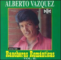 Alberto Vazquez - Rancheras Romanticas, Vol. 2 lyrics