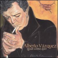 Alberto Vazquez - Igual Como Ayer lyrics