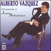 Alberto Vazquez - Interpreta a Joan Sebastian lyrics