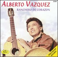 Alberto Vazquez - Ranchero de Corazon lyrics
