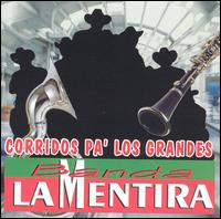 Banda la Mentira - Corridos Pa' los Grandes lyrics