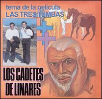 Los Cadetes de Linares - Las Tres Tumbas lyrics