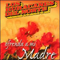 Los Huracanes del Norte - Ofrenda a Mi Madre lyrics