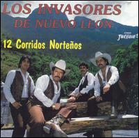 Los Invasores de Nuevo Leon - 12 Corridos Nortenos lyrics