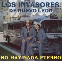 Los Invasores de Nuevo Leon - No Hay Nada Eterno lyrics