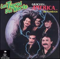 Los Tigres del Norte - Gracias America...Sin Fronteras lyrics