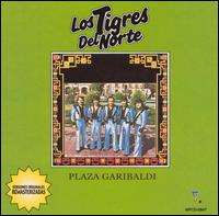 Los Tigres del Norte - Plaza Garibaldi lyrics
