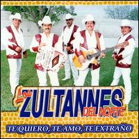 Zultannes del Norte - Te Quiero, Te Amo, Te Extrano lyrics