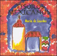 Maria de Lourdes - Tesoros Mexicanos lyrics