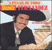 Vicente Fernndez - A Pesar de Todo lyrics